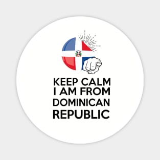 Keep Calm i am from Dominican Republic Magnet